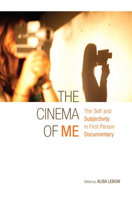 The Cinema of Me: The Self and Subjectivity in First Person Documentary Paperback Wallflower Press