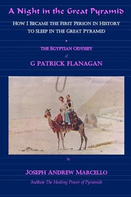 A Night in the Great Pyramid: The Egyptian Adventure of G. Patrick Flanagan Paperback Createspace Independent Publishing Platform