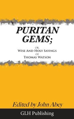 Puritan Gems: or, Wise and Holy Sayings of Thomas Watson Paperback Createspace Independent Publishing Platform
