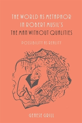 The World as Metaphor in Robert Musil's the Man Without Qualities: Possibility as Reality Paperback Camden House (NY)