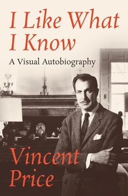 I Like What I Know: A Visual Autobiography by Price, Vincent