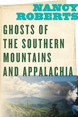 Ghosts of the Southern Mountains and Appalachia Paperback University of South Carolina Press