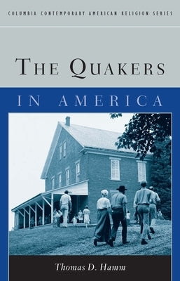 The Quakers in America Paperback Columbia University Press