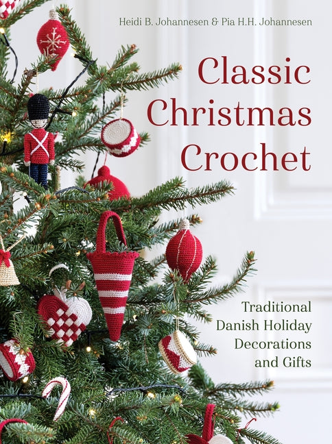 Classic Christmas Crochet by Johannesen, Heidi B.