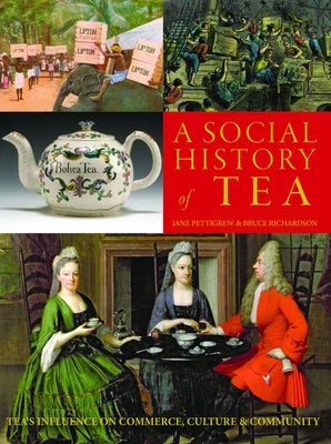 A Social History of Tea: Tea's Influence on Commerce, Culture & Community Benjamin Press