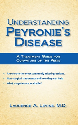 Understanding Peyronie's Disease: A Treatment Guide for Curvature of the Penis by Levine, Laurence A.