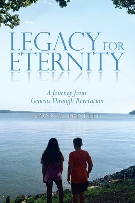 Legacy for Eternity: A Journey from Genesis Through Revelation Paperback WestBow Press