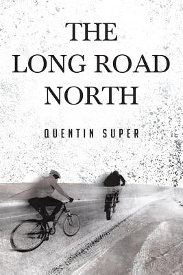 The Long Road North by Super, Quentin