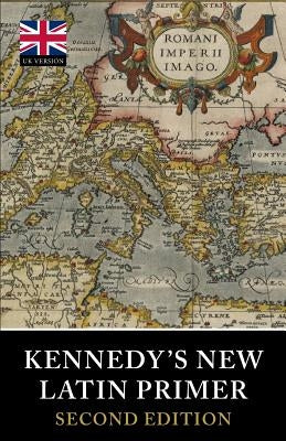 Kennedy's New Latin Primer by Kennedy, Benjamin Hall