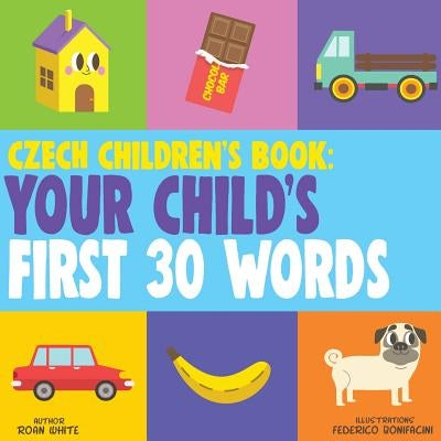 Czech Children's Book: Your Child's First 30 Words by Bonifacini, Federico