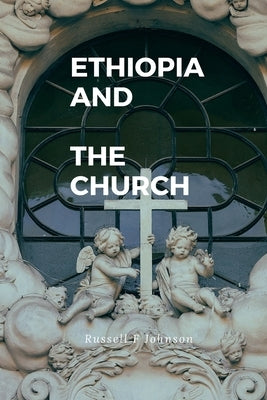 Ethiopian And The church: The Ethiopian church history Paperback Independently Published
