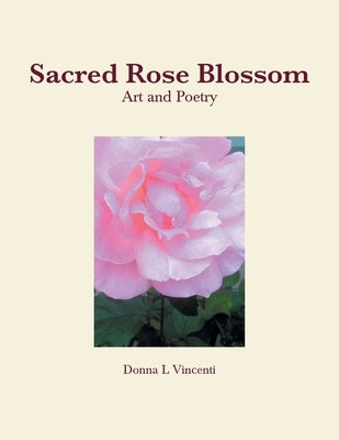 Sacred Rose Blossom Paperback Balboa Press