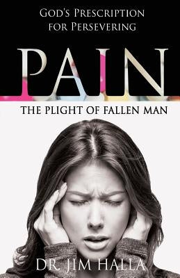 Pain: The Plight of Fallen Man by Halla, Jim