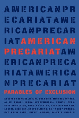 American Precariat: Parables of Exclusion by Caligiuri, Zeke