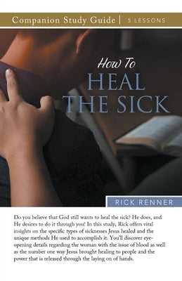 How to Heal the Sick Study Guide Paperback Harrison House