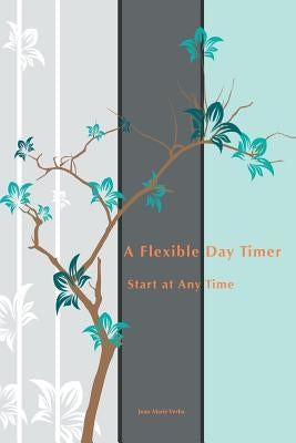 A Flexible Day Timer: Start at Any Time by Verba, Joan Marie