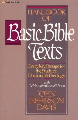 Handbook of Basic Bible Texts: Every Key Passage for the Study of Doctrine and Theology Paperback Zondervan Academic
