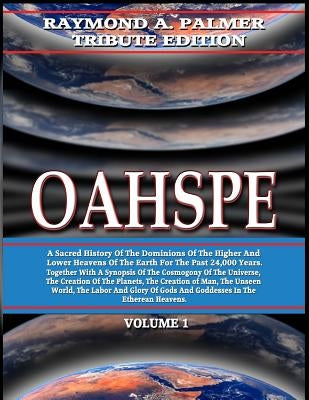 Oahspe Volume 1: Raymond A. Palmer Tribute Edition (In Two Volumes) Paperback Inner Light/Global Communications