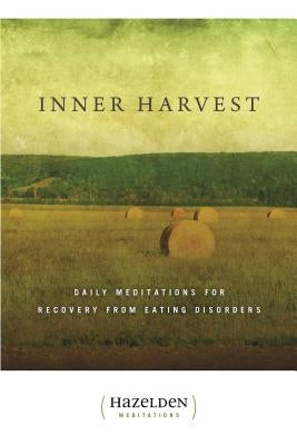 Inner Harvest: Daily Meditations for Recovery from Eating Disorders by L, Elisabeth