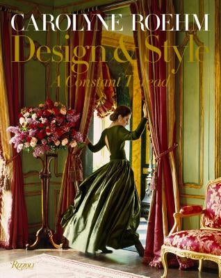 Carolyne Roehm: Design & Style: A Constant Thread by Roehm, Carolyne