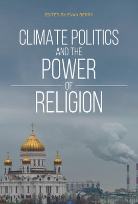 Climate Politics and the Power of Religion Paperback Indiana University Press (Ips)