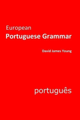 European Portuguese Grammar by Young, David James