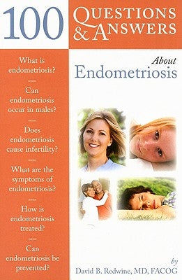 100 Questions & Answers about Endometriosis by Redwine, David B.