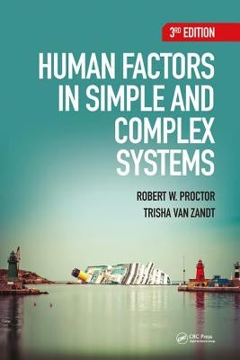 Human Factors in Simple and Complex Systems by Proctor, Robert W.