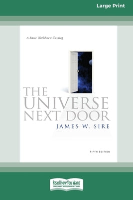 The Universe Next Door: 5th Edition [Standard Large Print 16 Pt Edition] by Sire, James W.