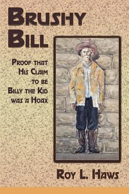 Brushy Bill by Haws, Roy L.