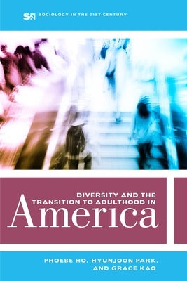 Diversity and the Transition to Adulthood in America: Volume 7 by Ho, Phoebe