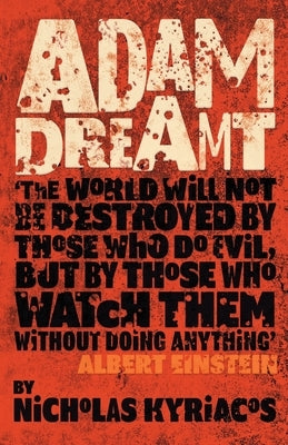 Adam Dreamt: Climate change, misuse of power, political corruption Paperback Nicholas Kyriacos
