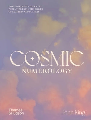 Cosmic Numerology by King, Jenn