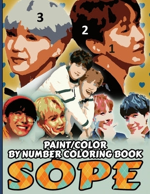 Sope Color/Paint by Number Coloring Book: BTS Sope Stress Relief & Satisfying Coloring Book For BTS Suga & JHope Fans - Easy And Relaxing Sope Picture by Collection, Coloring Book