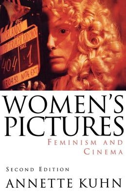Women's Pictures: Feminism & Cinema by Kuhn, Annette