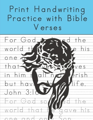 Print Handwriting Practice with Bible Verses: Print Handwriting Workbook for Teens and Adults while Learning Bible Verses Paperback Independently Published