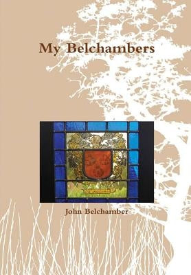 My Belchambers by Belchamber, John