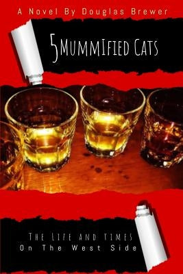 5 Mummified Cats from the Westside by Brewer, Douglas