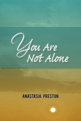 You Are Not Alone by Preston, Anastasia