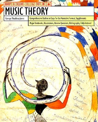 HarperCollins College Outline Music Theory by Jones, George T.