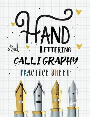 Hand Lettering and Calligraphy Practice Sheet: Over 100 Pages With Three Types Of Practice: Hand Lettering Practice Sheet Paperback Createspace Independent Publishing Platform