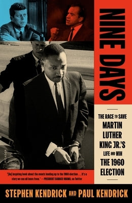 Nine Days: The Race to Save Martin Luther King Jr.'s Life and Win the 1960 Election Paperback Picador USA