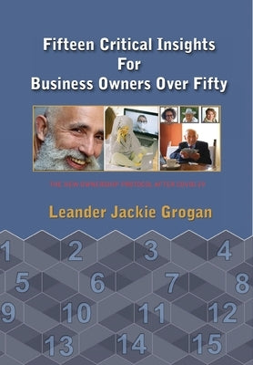 Fifteen Critical Insights For Business Owners Over Fifty by Grogan, Leander Jackie