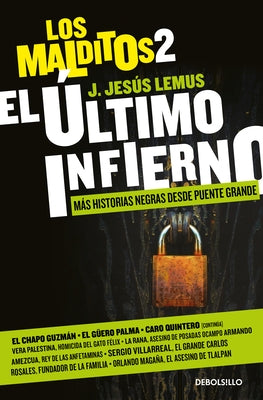 El Último Infierno: Más Historias Negras Desde Puente Grande / The Last Hell. Th E Damned 2 by Lemus, J. Jesús