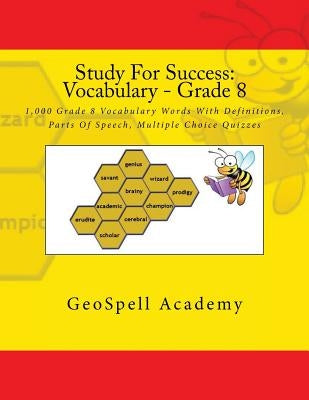 Study For Success: Vocabulary - Grade 8: 1,000 Grade 8 Vocabulary Words With Definitions, Parts Of Speech, Multiple Choice Quizzes by Reddy, Vijay