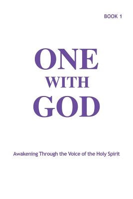 One With God: Awakening Through the Voice of the Holy Spirit - Book 1 by Tyler, Marjorie