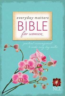 Everyday Matters Bible for Women-NLT: Practical Encouragement to Make Every Day Matter by Hendrickson Publishers