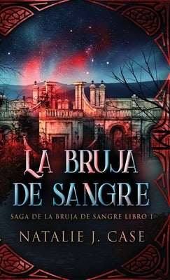 La Bruja de Sangre by Case, Natalie J.