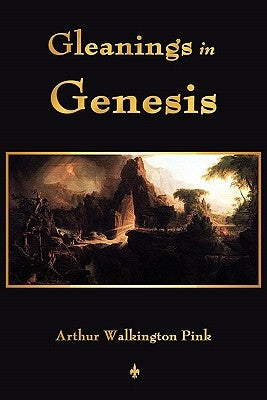 Gleanings In Genesis by A. W. Pink