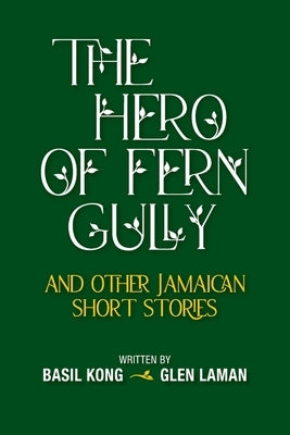 The Hero of Fern Gully and Other Jamaican Short Stories (Paperback) Paperback Minna Press